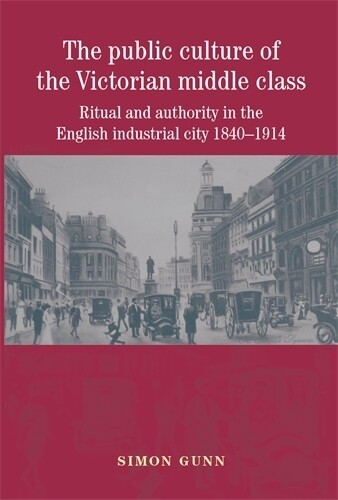 Thumbnail - Simon Gunn The Public Culture Of The Victorian Middle (taschenbuch)