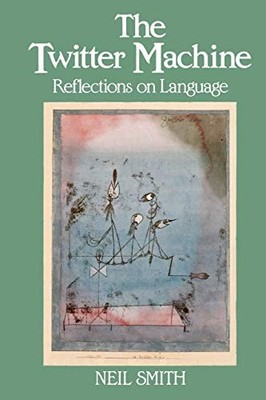 Twitter Machine: : Reflections on Language by Smith, Neil 0631169261
