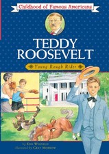 Teddy Roosevelt: Young Rough Rider (Childhood of Famous Americans)