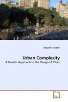 Urban Complexity A Holistic Approach To The Design Of Cities Benjamin Dockter