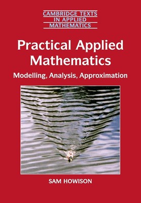 Practical Applied Mathematics: Modelling, Analysis, Approximation (Cambridge...