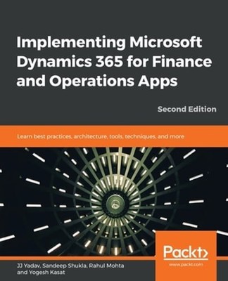 Implementing Microsoft Dynamics 365 for Finance and Operations Apps: Learn best