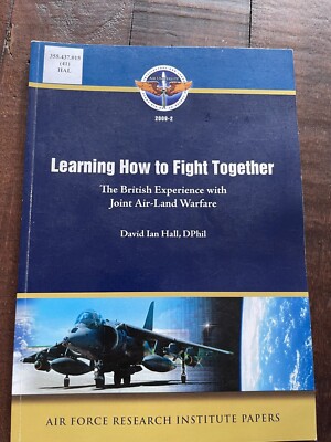 Learning How to Fight Together The British Experience with Joint Air-Land Warfar