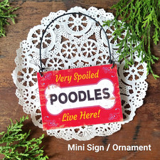 Wood Dog Ornament Mini Sign SPOILED POODLES LIVE HERE Gift USA New