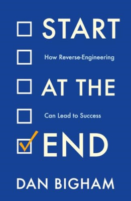 Start at the End: How Reverse-Engineering Can Lead to S - Paperback / softback N