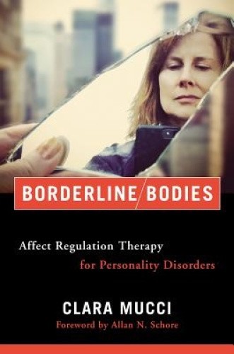 Borderline Bodies: Affect Regulation Therapy for Personality Disorders (Norton