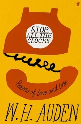 W. H. Auden Stop All the Clocks