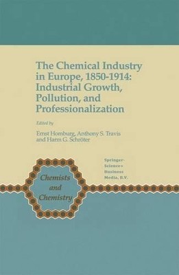 The Chemical Industry in Europe, 18501914 - 9789048149711