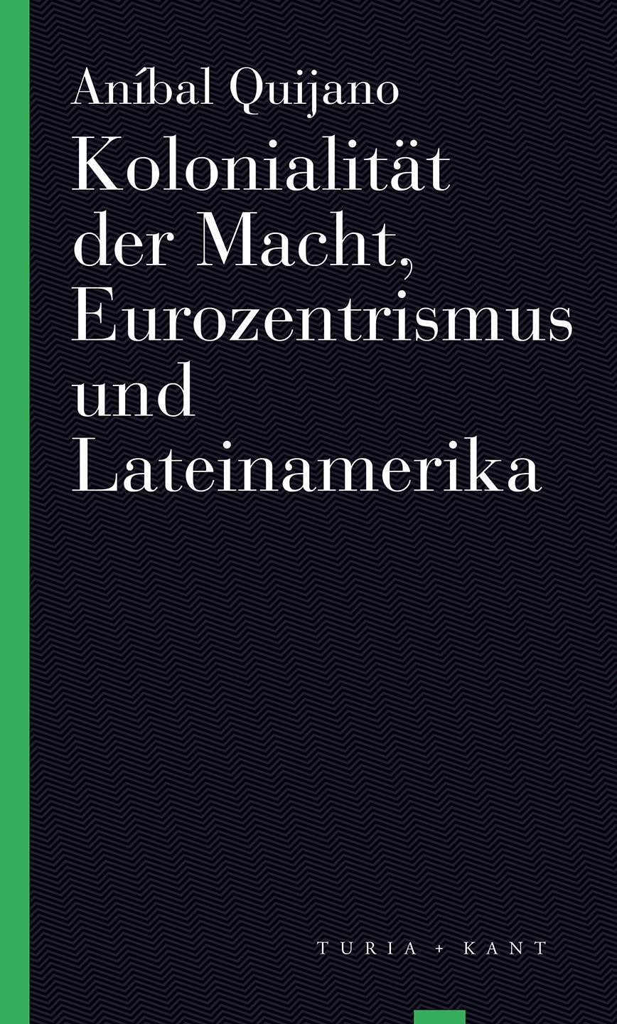 Kolonialität Der Macht, Eurozentrismus Und Lateinamerika | Aníbal