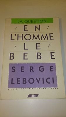 Serge Lebovici - En l'homme le baby - Ed. Eshel 1992