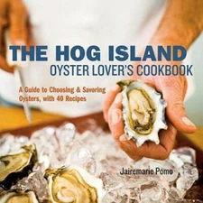 The Hog Island Oyster Lover's Cookbook: A Guide to Choosing and Savoring  - GOOD