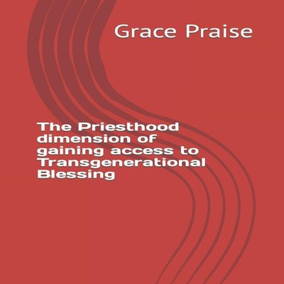 The Priesthood dimension of gaining access to Transgenerational B