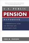 U.S. Public Pension Handbook: A Comprehensive - Hardcover, by Hughes - Good