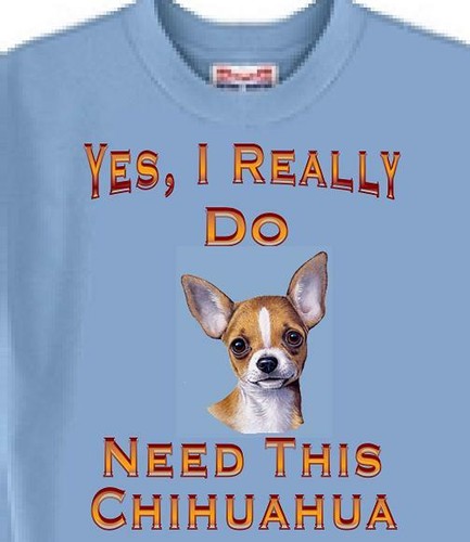 Dog T Shirt Men Women ----Yes I Do Need This Chihuahua - Picture 3 of 6