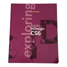 EXPLORING ADOBE INDESIGN CS6 Textbook Terry Rydberg 2013 Paperback 402 Pages G