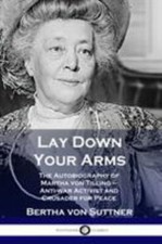 Lay Down Your Arms: The Autobiography of Martha von Tilling - Anti-war Activ...