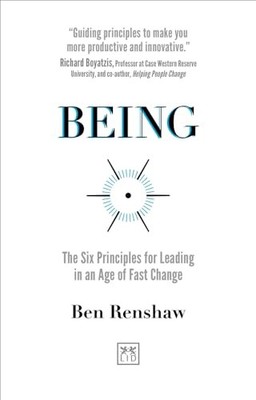 Being: The Six Principles for Leading i..., Ben Renshaw