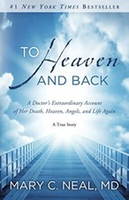 To Heaven and Back: A Doctor's Extraordinary Account of Her Deat