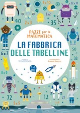 La fabbrica delle tabelline. Pazzi per la matematica. Con adesivi - Crivel...
