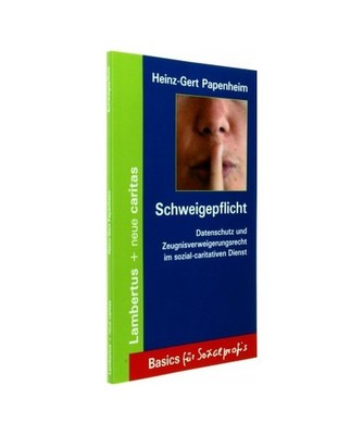 Schweigepflicht: Datenschutz und Zeugnisverweigerungsrecht im sozial-caritativen