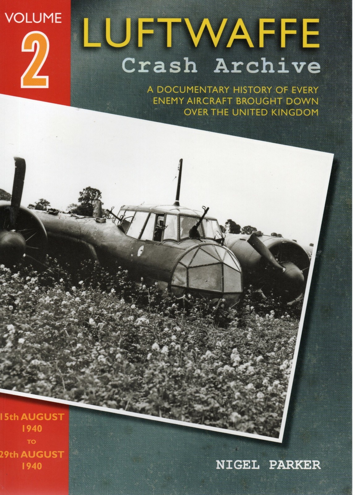 Luftwaffe Crash Archive Volume 2 15th August 1940 to 29th August 1940