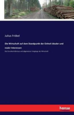 Die Wirtschaft Auf Dem Standpunkt Der Einheit Idealer Und Realer Interessen...