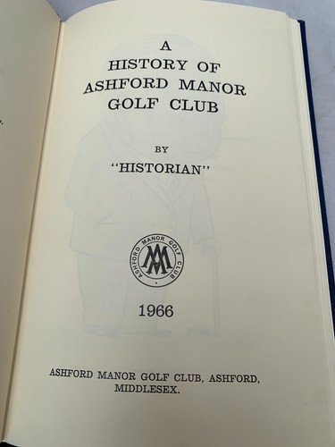 A History of the Ashford Manor Golf Club by "Historian" 1966 - Illustrated HB - Picture 3 of 9