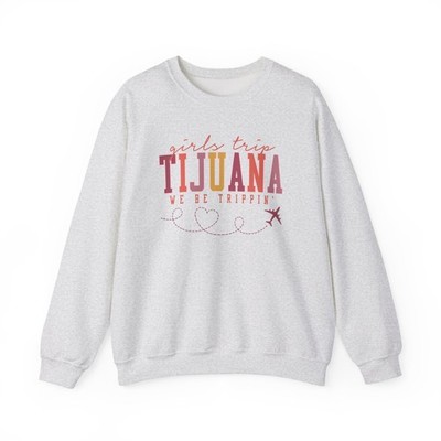 Tijuana Mexico Sweatshirt Girls Trip Crewneck