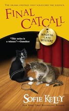 Final Catcall : A Magical Cats Mystery (Magical Cats Mysteries) by Sofie Kelly
