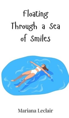 Floating Through a Sea of Smiles by Mariana LeClair Hardcover Book