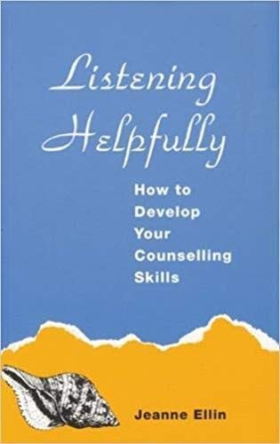 Listening Helpfully: How to Develop Your Counselling Skills (A C