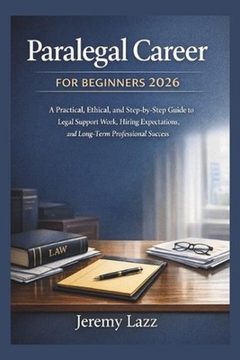 Paralegal Career for Beginners 2026: A Practical, Ethical, and Step-by-Step Guid