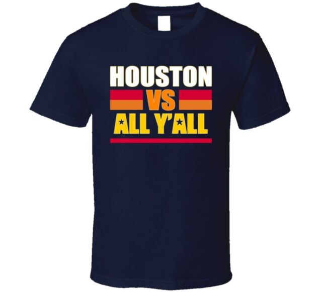 Houston Vs All Y&amp;#039;all T Shirt CE5606