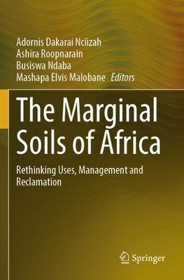 The Marginal Soils of Africa by Adornis Dakarai Nciizah, Ashi... - 9783031551871