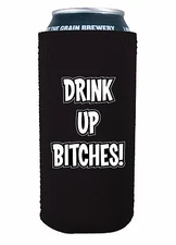 Drink up Bitches Funny 16 oz Can Coolie, Choice of Color, Pounder, Tall Boy