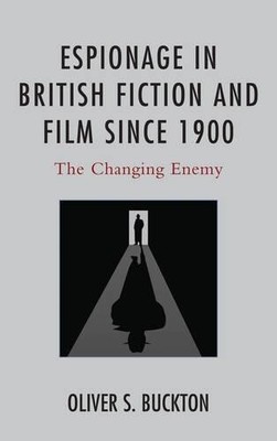 Oliver Buckton Espionage in British Fiction and Film sin (Paperback) (UK IMPORT)