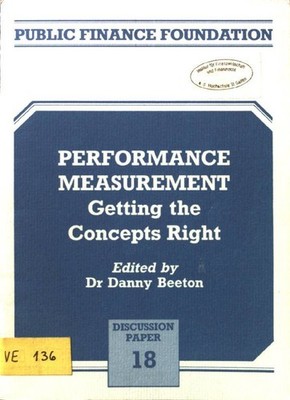 Performance Measurement. Getting the concepts Right. Public Finance Foundation.