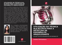 UtilizaÇÃO Da TÉCnica HLA-B27PCR Para A DetecÇÃO De Espondilite Anquilosante Ans