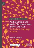 Political, Public And Media Discourses From Indyref To Brexit Fiona M. Douglas