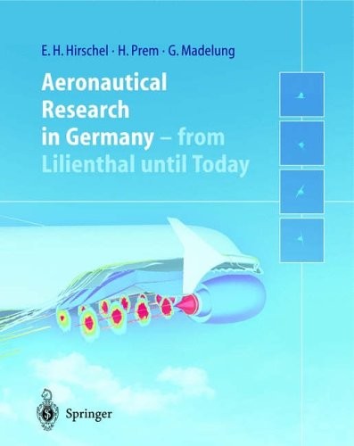 Aeronautical Research in Germany: From Lilienth. Hirschel, Prem, Madelun<|
