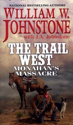 Monahan's Massacre by Johnstone, William W.; Johnstone, J. a.