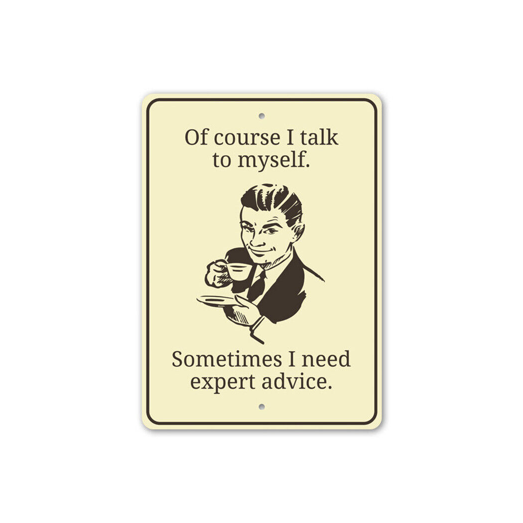 Of Course I Talk To Myself Sometimes I Need Expert Advice Of Course I Talk To Myself Sometimes I Need Expert Advice