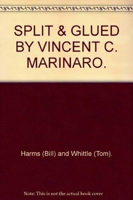 SPLIT & GLUED BY VINCENT C. MARINAR..., Harms (Bill) an