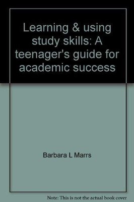 Learning & using study skills: A teenager's guide for academic...