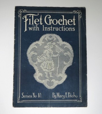 Vintage 1917 Filet Crochet with Instructions No. 10 Mary Fitch Booklet Antique