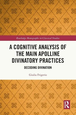Giulia Frigerio | A Cognitive Analysis of the Main Apolline Divinatory Practices
