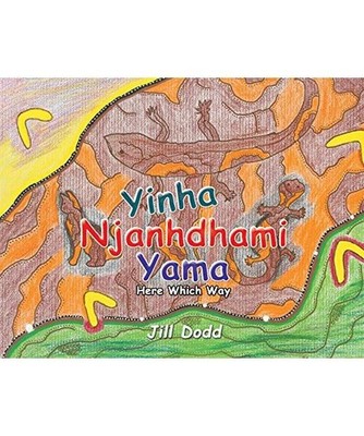 Yinha Njanhdhami Yama: Here Which Way, Jill Dodd