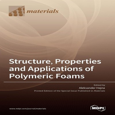 Structure Properties and Applications of Polymeric Foams MDPI AG
