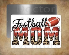 FOOTBALL MOM 8" x 12" metal sign Made in USA