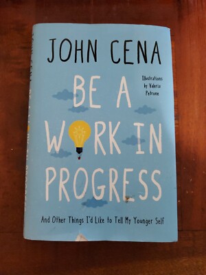 Be a Work in Progress : And Other Things I'd Like to Tell My Younger Self by...